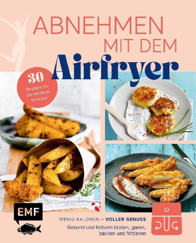Buchcover und Innenansicht für das Buch: Abnehmen mit dem Airfryer - 30 Rezepte für die Heißluftfritteuse