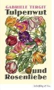 Buchcover und Innenansicht für das Buch: Tulpenwut und Rosenliebe