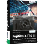 Buchcover und Innenansicht für das Buch: Fujifilm X-T30 III - Das umfangreiche Praxisbuch zu Ihrer Kamera