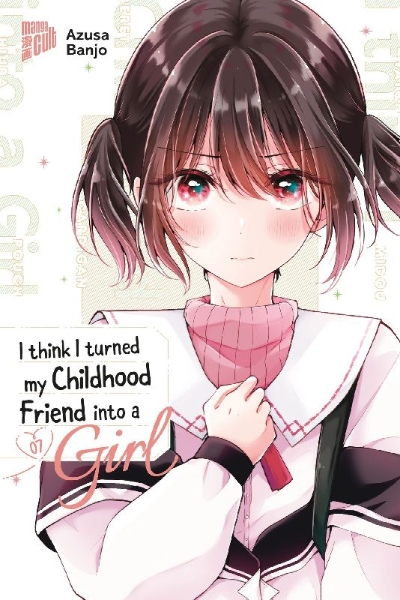 Buchcover und Innenansicht für das Buch: I think I turned my Childhood Friend into a Girl 07