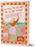 Buchcover und Innenansicht für das Buch: Ich male mir die Welt, wie sie mir gefällt