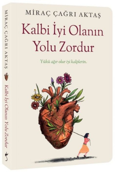 Buchcover und Innenansicht für das Buch: Kalbi Iyi Olanin Yolu Zordur - Yükü agir olur iyi kalplerin