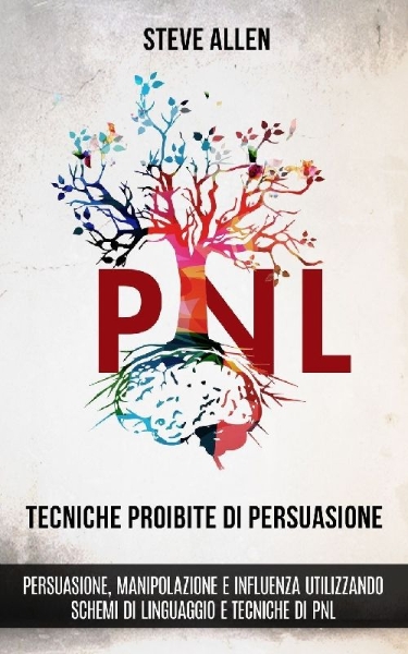 Buchcover und Innenansicht für das Buch: Tecniche proibite di persuasione, manipolazione e influenza utilizzando schemi di linguaggio e tecniche di PNL (2° Edizione)
