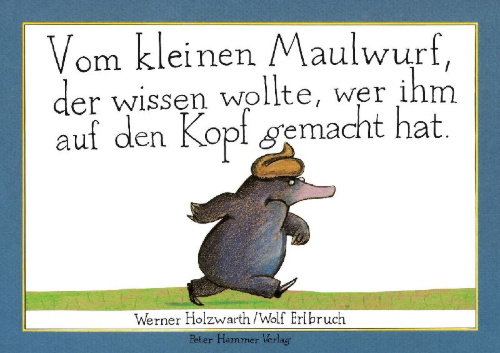 Buchcover und Innenansicht für das Buch: Vom kleinen Maulwurf, der wissen wollte, wer ihm auf den Kopf gemacht hat. Originalausgabe