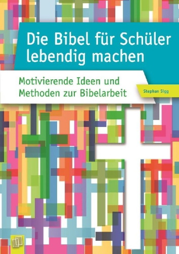 Buchcover und Innenansicht für das Buch: Die Bibel für Schüler lebendig machen