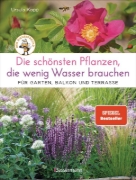 Buchcover und Innenansicht für das Buch: Die schönsten Pflanzen, die wenig Wasser brauchen für Garten, Balkon und Terrasse - 66 trockenheitsverträgliche Stauden, Sträucher, Gräser und Blumen, die heiße Sommer garantiert überleben