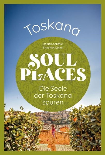 Buchcover und Innenansicht für das Buch: Soul Places Toskana - Die Seele der Toskana spüren