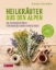Buchcover und Innenansicht für das Buch: Heilkräuter aus den Alpen