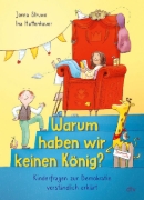 Buchcover und Innenansicht für das Buch: Warum haben wir keinen König? - Kinderfragen zur Demokratie verständlich erklärt