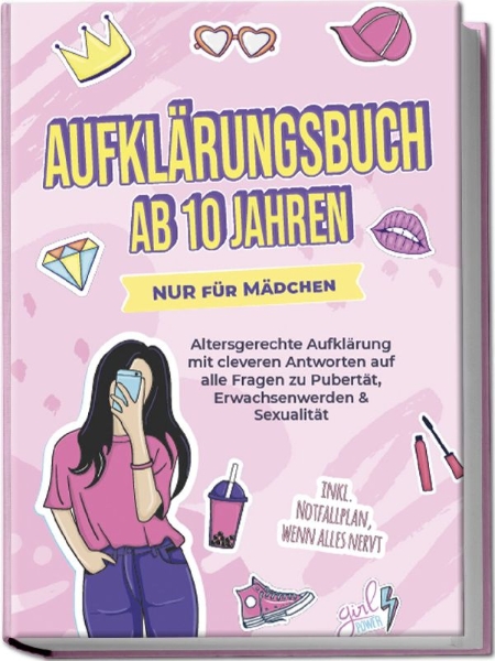 Buchcover und Innenansicht für das Buch: Aufklärungsbuch ab 10 Jahren NUR für Mädchen: Altersgerechte Aufklärung mit cleveren Antworten auf alle Fragen zu Pubertät, Erwachsenwerden & Sexualität - inkl. Notfallplan, wenn alles nervt