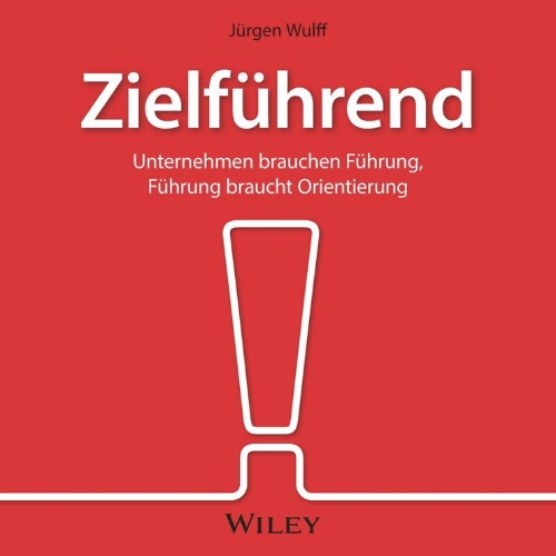Buchcover und Innenansicht für das Buch: Zielführend: Unternehmen brauchen Führung, Führung braucht Orientierung