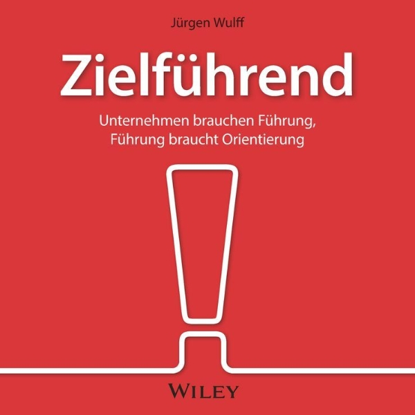 Buchcover und Innenansicht für das Buch: Zielführend: Unternehmen brauchen Führung, Führung braucht Orientierung