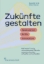 Buchcover und Innenansicht für das Buch: Zukünfte gestalten