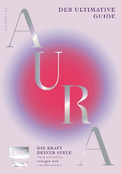 Buchcover und Innenansicht für das Buch: The Ultimate Guide to Auras: How to read, cleanse and shift your aura to change your life