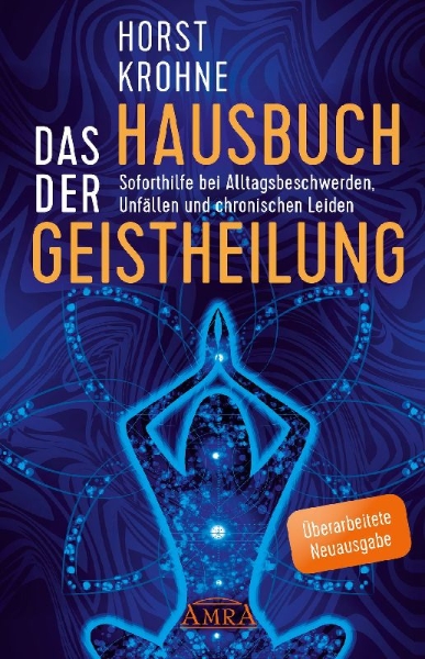 Buchcover und Innenansicht für das Buch: DAS HAUSBUCH DER GEISTHEILUNG: Soforthilfe bei Alltagsbeschwerden, Unfällen und chronischen Leiden (Überarbeitete Neuausgabe)