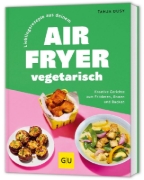 Buchcover und Innenansicht für das Buch: Lieblingsrezepte aus deinem Airfryer - vegetarisch