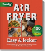 Buchcover und Innenansicht für das Buch: Zaubertopf - AIR FRYER 100 x einfach