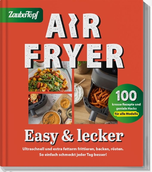 Buchcover und Innenansicht für das Buch: Zaubertopf - AIR FRYER 100 x einfach