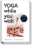 Buchcover und Innenansicht für das Buch: Yoga while you wait