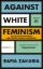 Buchcover und Innenansicht für das Buch: Against White Feminism. Notes on Disruption