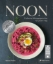 Buchcover und Innenansicht für das Buch: Noon. Simple Recipes for Scrumptious Midday Meals and More