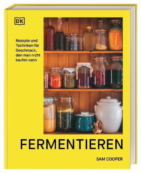 Buchcover und Innenansicht für das Buch: Fermentieren. Rezepte und Techniken für Geschmack, den man nicht kaufen kann