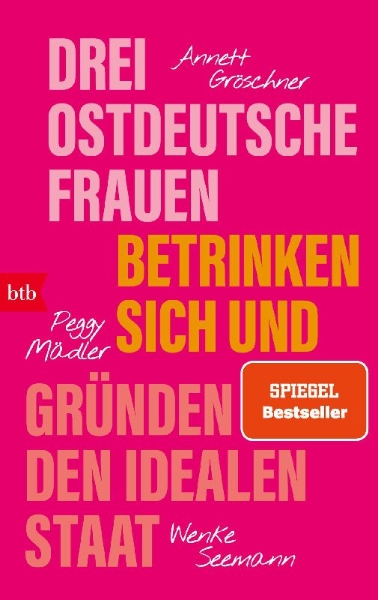 Buchcover und Innenansicht für das Buch: Drei ostdeutsche Frauen betrinken sich und gründen den idealen Staat