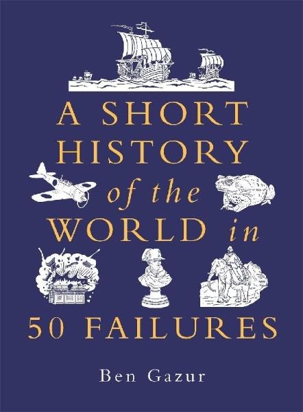 Buchcover und Innenansicht für das Buch: A Short History of the World in 50 Failures