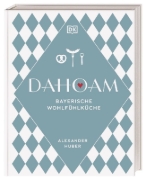 Buchcover und Innenansicht für das Buch: Dahoam: Bayerische Wohlfühlküche