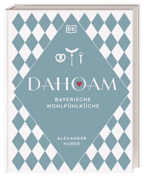 Buchcover und Innenansicht für das Buch: Dahoam: Bayerische Wohlfühlküche