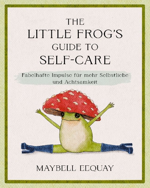 Buchcover und Innenansicht für das Buch: The Little Frog's Guide to Self-Care