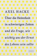 Buchcover und Innenansicht für das Buch: Über die Heiterkeit in schwierigen Zeiten und die Frage, wie wichtig uns der Ernst des Lebens sein sollte