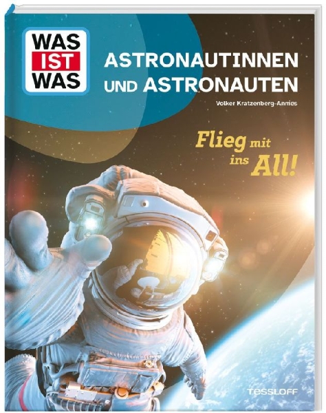 Buchcover und Innenansicht für das Buch: WAS IST WAS Astronautinnen und Astronauten. Flieg mit ins All!