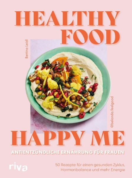 Buchcover und Innenansicht für das Buch: Healthy Food, Happy Me - Antientzündliche Ernährung für Frauen