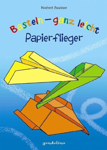 Buchcover und Innenansicht für das Buch: Basteln - ganz leicht Papierflieger