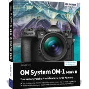 Buchcover und Innenansicht für das Buch: OM System OM-1 Mark II: Das umfangreiche Praxisbuch zu Ihrer Profi-Kamera