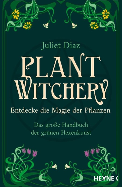 Buchcover und Innenansicht für das Buch: Plant Witchery. Discover the Sacred Language, Wisdom, and Magic of 200 Plants