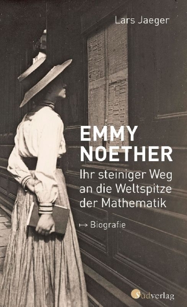 Buchcover und Innenansicht für das Buch: Emmy Noether. Ihr steiniger Weg an die Weltspitze der Mathematik