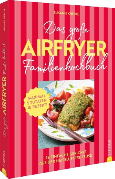 Buchcover und Innenansicht für das Buch: Das große Airfryer-Familienkochbuch