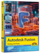 Buchcover und Innenansicht für das Buch: Autodesk Fusion - 3D CAD - Konstruktion - Fertigung - Einstieg und Praxis mit vielen Praxisbeispielen