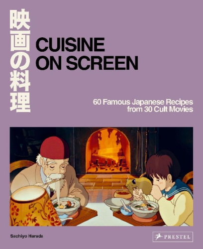 Buchcover und Innenansicht für das Buch: La cuisine japonaise à l'écran. 60 recettes culte u Studio Ghibli à Midnight Diner