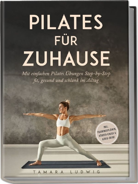 Buchcover und Innenansicht für das Buch: Pilates für zuhause: Mit einfachen Pilates Übungen Step-by-Step fit, gesund und schlank im Alltag - inkl. Trainingsplänen, Körper-Check & Audio-Guide