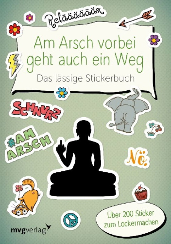 Buchcover und Innenansicht für das Buch: Am Arsch vorbei geht auch ein Weg - Das lässige Stickerbuch