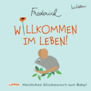 Buchcover und Innenansicht für das Buch: Willkommen im Leben! Herzlichen Glückwunsch zum Baby! (Frederick von Leo Lionni)