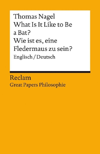 Buchcover und Innenansicht für das Buch: What Is It Like to Be a Bat? / Wie ist es, eine Fledermaus zu sein?. Englisch/Deutsch. [Great Papers Philosophie]