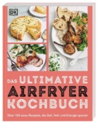 Buchcover und Innenansicht für das Buch: Das ultimative Airfryer Kochbuch