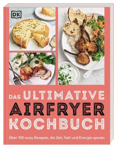Buchcover und Innenansicht für das Buch: Das ultimative Airfryer Kochbuch