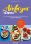 Buchcover und Innenansicht für das Buch: Bored of Lunch. The Healthy Air Fryer Book 30 Minute Meals