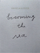 Buchcover und Innenansicht für das Buch: ANSELM KIEFER- Becoming the Sea