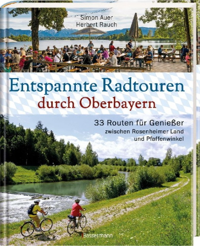 Buchcover und Innenansicht für das Buch: Entspannte Radtouren durch Oberbayern. 33 Routen für Genießer zwischen Rosenheimer Land und Pfaffenwinkel, mit Karten zum Download.